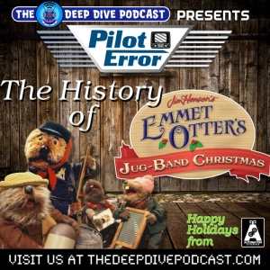 HOLIDAY SPECIAL! This festive episode of PILOT ERROR looks at the history of the much-loved EMMET OTTER'S JUG-BAND CHRISTMAS!