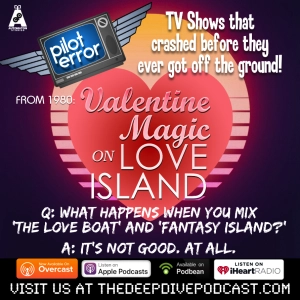 THIS WEEK: Pilot Error gets shipwrecked with the worst tv pilot of all time! There is no love here for VALENTINE MAGIC ON LOVE ISLAND!