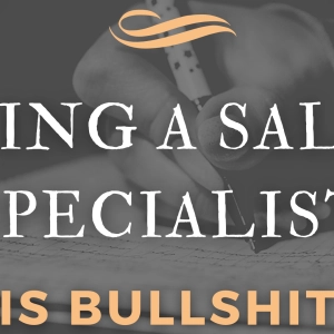 Episode 6 "Being a Sales Specialist is Bullshit!"