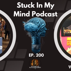 EP 200 Stuck In My Mind Podcast: A Journey of Authenticity, Transparency, and Personal Growth
