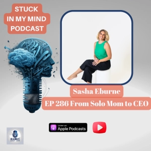 EP 286 From Solo Mom to CEO: Sasha Eburne’s Journey of Business Success and Empowerment