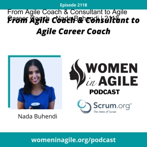 From Agile Coach & Consultant to Agile Career Coach - Nada Buhendi | 2118