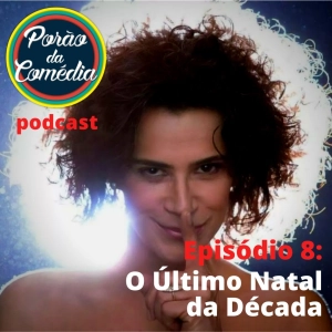 Porão da Comédia #8 - O Último Natal da Década