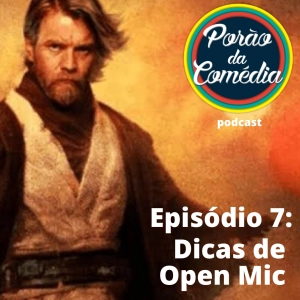 Porão da Comédia #7 - Dicas de Open Mic