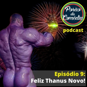 Porão da Comédia #9 - Feliz Thanus Novo!