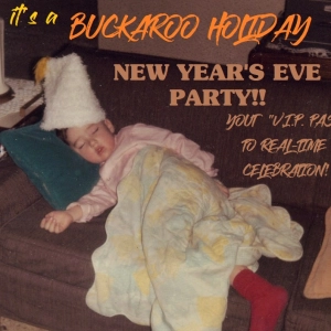 NO JOKE... it's a Buckaroo New Year's Eve!