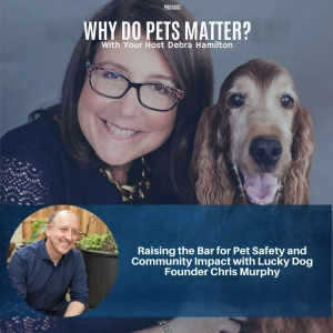 Raising the Bar for Pet Safety and Community Impact with Lucky Dog Founder Chris Murphy