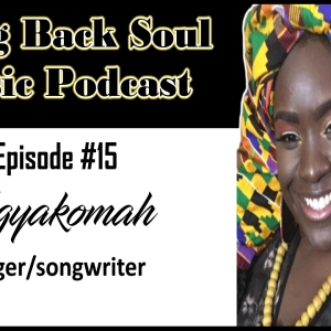 Episode #15 - Getting To Know New York born Singer/Songwriter Agyakomah