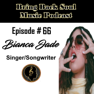 Episode # 66 - Getting to Know Miami born Singer/Songwriter Bianca Jade
