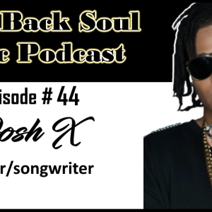 Episode #44 - Getting to Know New York Based Singer/Songwriter JOSH X