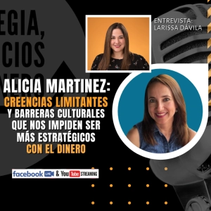 Alicia Martinez: Creencias limitantes y barreras culturales con el dinero