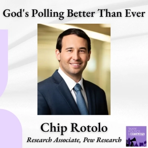 God's Polling Better Than Ever | Chip Rotolo, Pew Research Center
