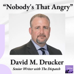 David M. Drucker of The Dispatch on the MAGA Coalition, the Media, and What Twitter Gets Wrong