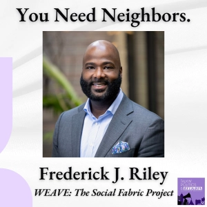Frederick J. Riley, WEAVE's Executive Director: Connection — Not Policy — Is the Only Thing That Saves Us. Here's Who's Making It Happen.