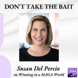Susan Del Percio | Don't Take the Bait: Winning in a MAGA World