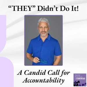 🎙️ THEY Didn't Do It – A Candid Call for Accountability
