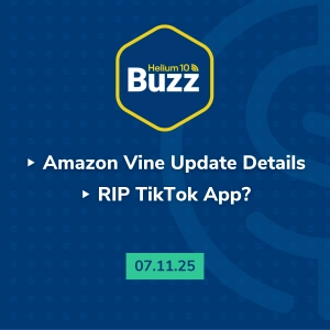 Weekly Buzz 7/11/25: Amazon Vine Update Details | RIP TikTok App?