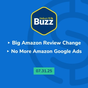 Weekly Buzz 7/31/25: Big Amazon Review Change | No More Amazon Google Ads