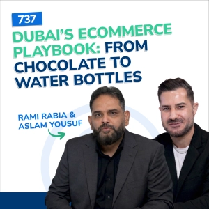 #737 - Dubai’s Ecommerce Playbook: From Chocolate To Water Bottles