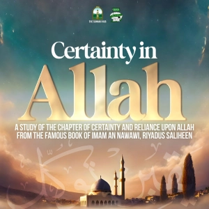 Certainty in Allah - Part 12 | Sh. Farhan Bin Rafee