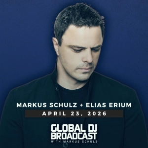 Global DJ Broadcast - Markus Schulz and Elias Erium (Apr 23 2026)
