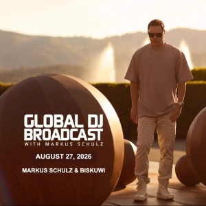 Global DJ Broadcast - Markus Schulz and biskuwi (Aug 27 2026)