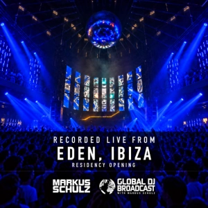 Global DJ Broadcast - World Tour: Eden Ibiza Opening 2026