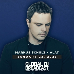 Global DJ Broadcast - Markus Schulz and ALAT (Jan 22 2026)