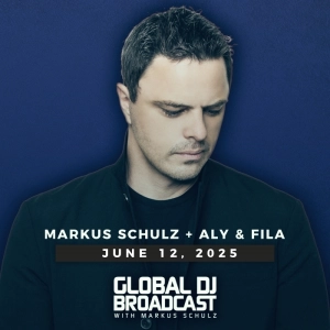 Global DJ Broadcast: Markus Schulz and Aly & Fila (Jun 12 20250