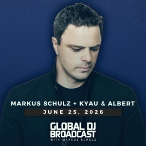 Global DJ Broadcast - Markus Schulz and Kyau & Albert (Jun 25 2026)