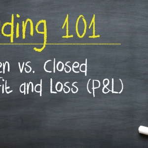 Trading 101: Open vs. Closed Profit and Loss (P&L)
