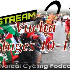 Stages 10-14 Vuelta Takes Shape (EP 406)