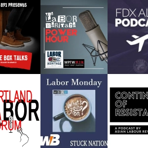 Continent of Resistance; What's Going On Labor Mondays; Fly By Night FDX ALPA Podcast; Apple Box Talks; Heartland Labor Forum; Labor Heritage Power Hour