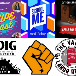 School Me; CUPE Cast; Apple Box Talks; The Dig; The Valley Labor Report; LabourStart