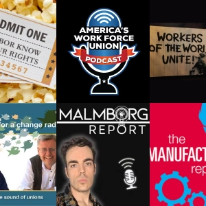 America’s Workforce Radio; The Malmborg Report; Stick Together; Organizing for a Change; The Manufacturing Report; Labor - Know Your Rights