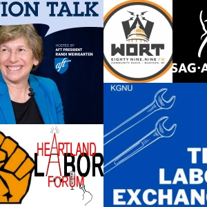 Union Talk; Labor Radio (WORT); Labor Exchange; The SAG-AFTRA Podcast; Heartland Labor Forum; LabourStart