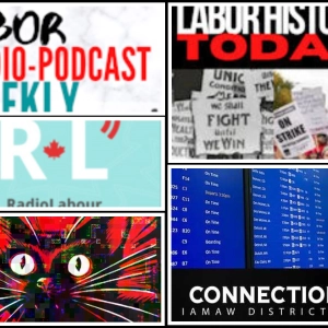 Work Stoppage; RadioLabour; Machinists 141 Connections; Labor History Today