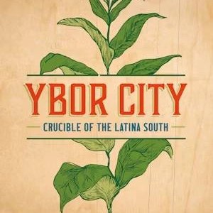 Ybor City, Crucible of the Latina South