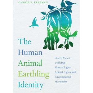 Embracing a Human Animal Earthling Identity to Unify Progressive Causes: Melody Interviews Carrie about her book