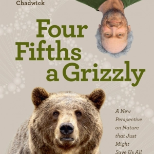 We are Human and So Much More: An Interview with ”Four Fifths a Grizzly” Author Doug Chadwick