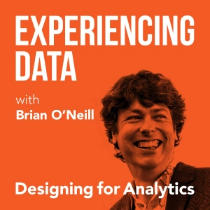 Experiencing Data w/ Brian T. O’Neill