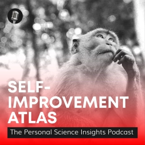 Self-Improvement Atlas: The Personal Science Insights Podcast