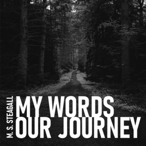 My Words Our Journey Author Monta Steagall reads from his original crime thrillers and dark fiction stories — written for mature audiences.  Seasons include: 1.Defender of Children 2.Pushed to Death 3.What If? 4.Be Careful What You Wish For 5.Defender of 