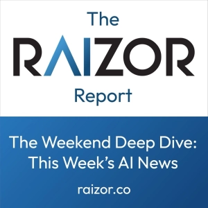 The RAIZOR Report: Your Weekly AI News Update