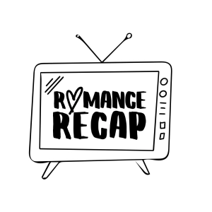 Romance Recap! Movies, TV, Reality Shows