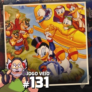 Jogo Véio Podcast #131 - DuckTales