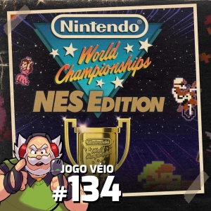 Jogo Véio Podcast #134 - Nintendo World Championships: NES Edition