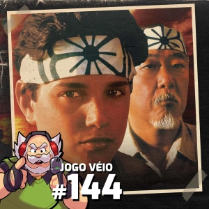 Jogo Véio Podcast #144 - Karate Kid