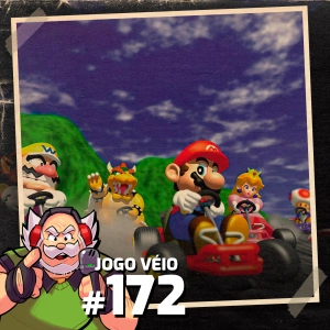 Jogo Véio Podcast #172 - Mario Kart 64
