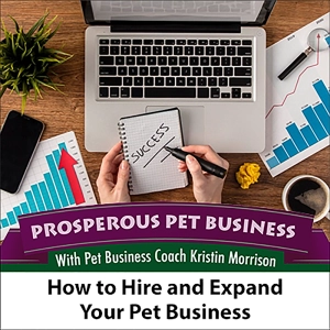 Episode 114. How to Hire and Expand Your Pet Business